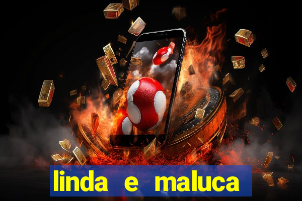 linda e maluca orochi letra